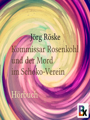 cover image of Kommissar Rosenkohl und der Mord im Schoko-Verein